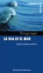 LA OLA ES EL MAR. ESPIRITUALIDAD MÍSTICA LA OLA ES EL MAR. ESPIRITUALIDAD MÍSTICA