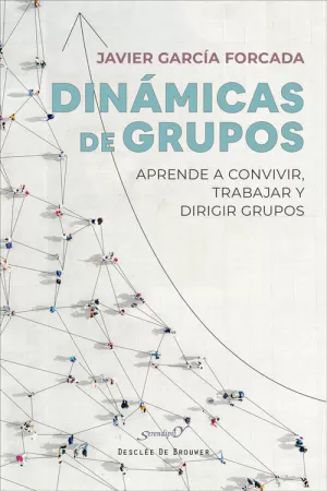 DINÁMICAS DE GRUPOS. APRENDE A CONVIVIR, TRABAJAR Y DIRIGIR GRUPOS