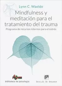 MINDFULNESS Y MEDITACION PARA EL TRATAMIENTO DEL TRAUMA MINDFULNESS Y MEDITACION PARA EL TRATAMIENTO DEL TRAUMA