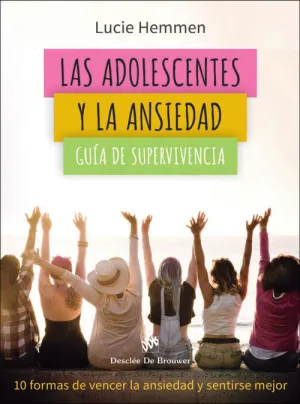 ADOLESCENTES Y LA ANSIEDAD: GUIA DE SUPERVIVENCIA