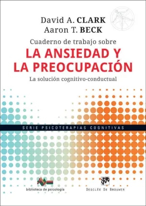 CUADERNO DE TRABAJO SOBRE LA ANSIEDAD Y LA PREOCUPACION