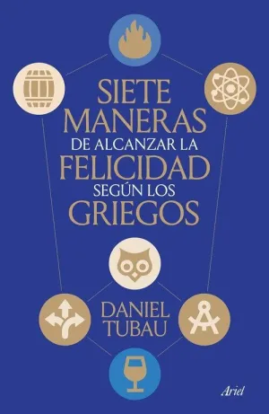 SIETE MANERAS DE ALCANZAR LA FELICIDAD SEGUN LOS GRIEGOS
