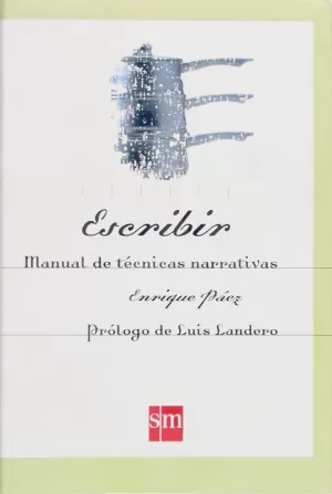 ESCRIBIR. MANUAL DE TÉCNICAS NARRATIVAS