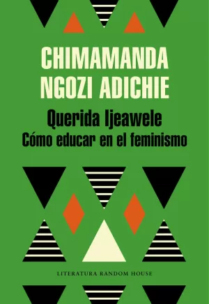 QUERIDA IJEAWELE, O CÓMO EDUCAR EN EL FEMINISMO