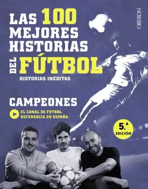 LAS 100 MEJORES HISTORIAS DEL FÚTBOL