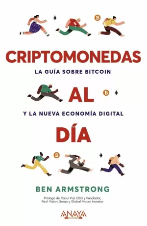 CRIPTOMONEDAS AL DÍA. LA GUÍA SOBRE BITCOIN Y LA NUEVA ECONOMÍA D