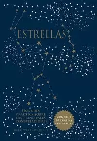 ESTRELLAS. UNA GUIA PRACTICA SOBRE LAS PRINCIPALES CONSTELACIONES