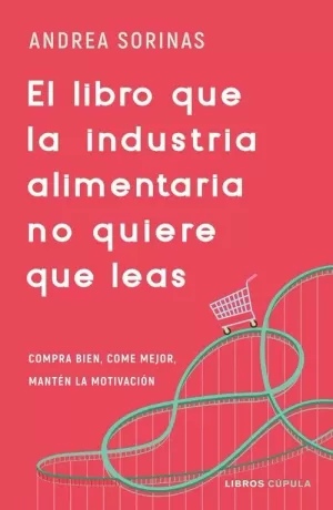 LIBRO QUE LA INDUSTRIA ALIMENTARIA NO QUIERE QUE LEAS, EL