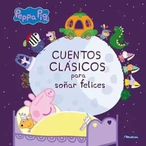 PEPPA PIG. RECOPILATORIO DE CUENTOS - CUENTOS CLÁSICOS PARA SOÑAR FELICES