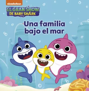 EL GRAN SHOW DE BABY SHARK - UNA FAMILIA BAJO EL MAR
