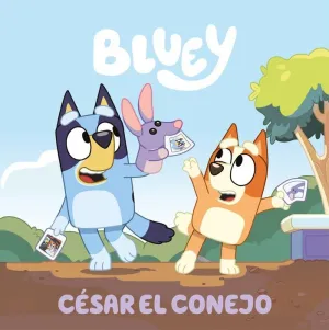 BLUEY. UN CUENTO - CÉSAR EL CONEJO (EDICIÓN EN ESPAÑOL) BLUEY. UN CUENTO - CÉSAR EL CONEJO (EDICIÓN EN ESPAÑOL)