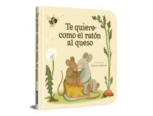 TE QUIERO COMO EL RATON AL QUESO (CARTONE)