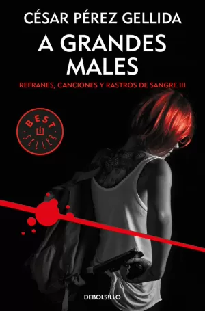 A GRANDES MALES. REFRANES, CANCIONES Y RASTROS DE SANGRE III