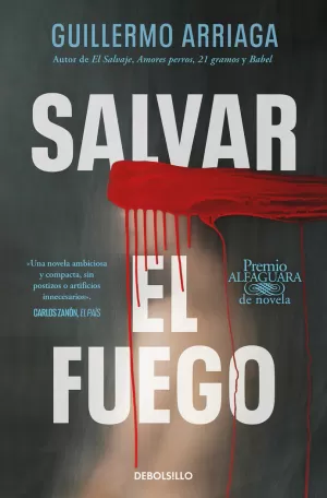 SALVAR EL FUEGO (PREMIO ALFAGUARA)