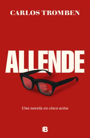 ALLENDE. NOVELA EN CINCO ACTOS, UNA ALLENDE. NOVELA EN CINCO ACTOS, UNA