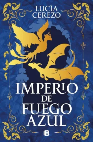 IMPERIO DE FUEGO AZUL (SAGA FÉNIX & DRAGÓN 1) IMPERIO DE FUEGO AZUL (SAGA FÉNIX & DRAGÓN 1)