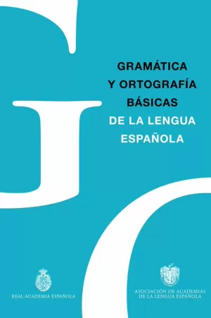 GRAMÁTICA Y ORTOGRAFÍA BÁSICAS DE LA LENGUA ESPAÑOLA