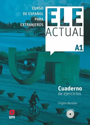 ELE ACTUAL A1. CUADERNO DE EJERCICIOS ELE ACTUAL A1. CUADERNO DE EJERCICIOS