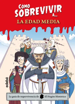 CÓMO SOBREVIVIR A LA EDAD MEDIA CÓMO SOBREVIVIR A LA EDAD MEDIA