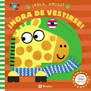 ¡HOLA, AMIGO! ¡HORA DE VESTIRSE! ¡HOLA, AMIGO! ¡HORA DE VESTIRSE!