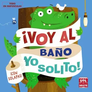 ¡VOY AL BAÑO YO SOLITO! ¡VOY AL BAÑO YO SOLITO!