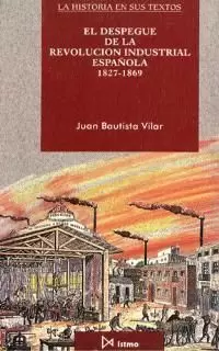 EL DESPEGUE DE LA REVOLUCI?N INDUSTRIAL ESPA?OLA, 1827-1869 EL DESPEGUE DE LA REVOLUCI?N INDUSTRIAL ESPA?OLA, 1827-1869