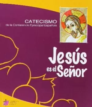 JESÚS ES EL SEÑOR- CATECISMO DE LA CONFERENCIA EPISCOPAL ESPAÑOLA