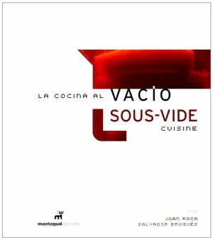 LA COCINA AL VACÍO = SOUS VIDE CUISINE LA COCINA AL VACÍO = SOUS VIDE CUISINE