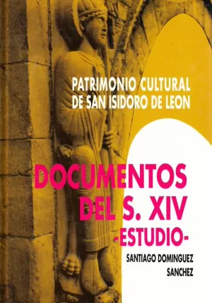 PATRIMONIO CULTURAL DE SAN ISIDORO DE LEÓN. DOCUMENTOS DEL S. XIV-