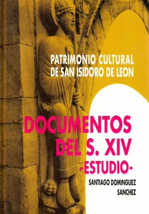 PATRIMONIO CULTURAL DE SAN ISIDORO DE LEÓN. DOCUMENTOS DEL S. XIV- PATRIMONIO CULTURAL DE SAN ISIDORO DE LEÓN. DOCUMENTOS DEL S. XIV-