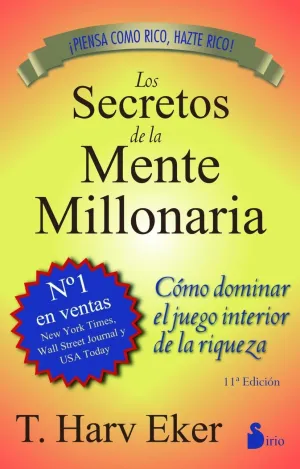 SECRETOS DE LA MENTE MILLONARIA, LOS. CÓMO DOMINAR EL JUEGO INTERIOR DE LA RIQUEZA