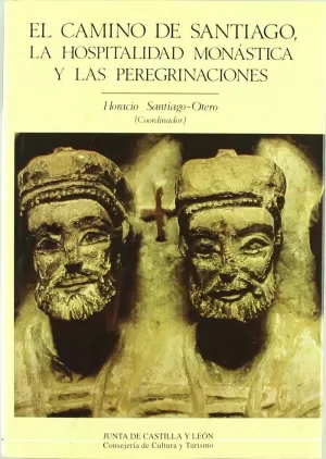 EL CAMINO DE SANTIAGO, LA HOSPITALIDAD MONÁSTICA Y LAS PEREGRINACIONES