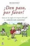 ¡DEN PASO POR FAVOR! GUÍA DE LAS REGLAS DE ETIQUETA DEL GOLF ¡DEN PASO POR FAVOR! GUÍA DE LAS REGLAS DE ETIQUETA DEL GOLF