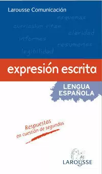 LAROUSSE COMUNICACIÓN. EXPRESIÓN ESCRITA LAROUSSE COMUNICACIÓN. EXPRESIÓN ESCRITA
