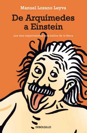 DE ARQUIMEDES A EINSTEIN. LOS DIEZ EXPERIMENTOS MA