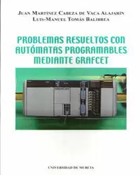 PROBLEMAS RESUELTOS CON AUTÓMATAS PROGRAMABLES MEDIANTE GRAFCET