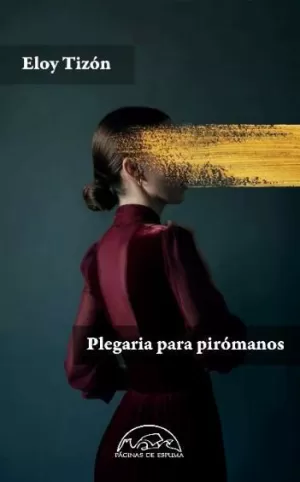 PLEGARIA PARA PIRÓMANOS PLEGARIA PARA PIRÓMANOS