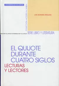 QUIJOTE DURANTE CUATRO SIGLOS, EL. LECTURAS Y LECTORES