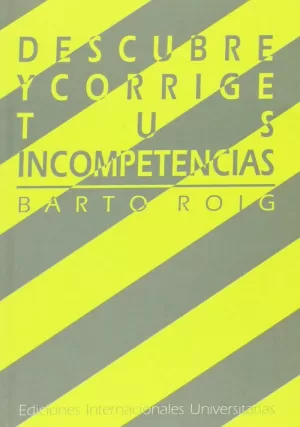 DESCUBRE Y CORRIGE TUS INCOMPETENCIAS