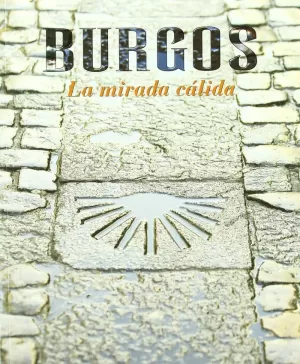 BURGOS, LA MIRADA CÁLIDA BURGOS, LA MIRADA CÁLIDA