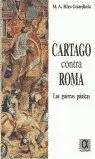 CARTAGO CONTRA ROMA. LAS GUERRAS PÚNICAS CARTAGO CONTRA ROMA. LAS GUERRAS PÚNICAS