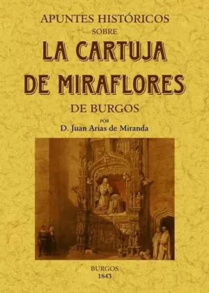 APUNTES HISTÓRICOS SOBRE LA CARTUJA DE MIRAFLORES DE BURGOS.