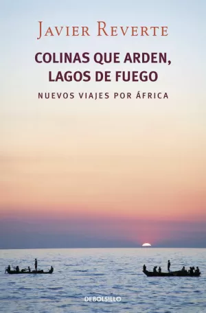 COLINAS QUE ARDEN, LAGOS DE FUEGO. NUEVOS VIAJES POR AFRICA