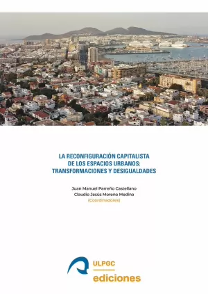 LA RECONFIGURACIÓN CAPITALISTA DE LOS ESPACIOS URBANOS