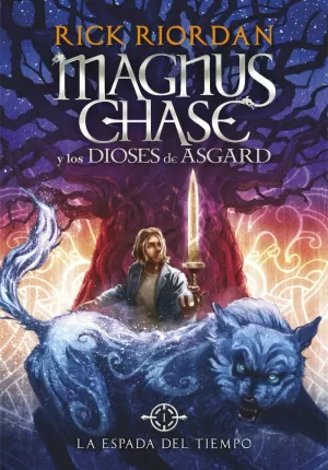 LA ESPADA DEL TIEMPO (MAGNUS CHASE Y LOS DIOSES DE ASGARD 1) LA ESPADA DEL TIEMPO (MAGNUS CHASE Y LOS DIOSES DE ASGARD 1)