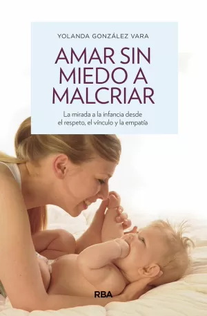 AMAR SIN MIEDO A MALCRIAR AMAR SIN MIEDO A MALCRIAR