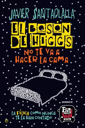 BOSÓN DE HIGGS NO TE VA A HACER LA CAMA BOSÓN DE HIGGS NO TE VA A HACER LA CAMA
