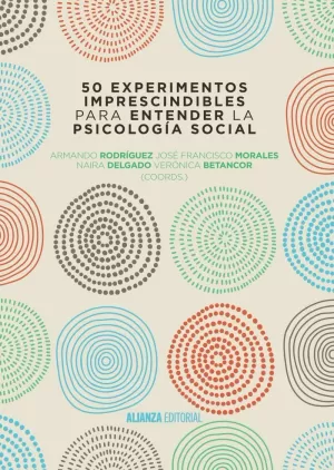 50 EXPERIMENTOS IMPRESCINDIBLES PARA ENTENDER LA PSICOLOGÍA SOCIAL 50 EXPERIMENTOS IMPRESCINDIBLES PARA ENTENDER LA PSICOLOGÍA SOCIAL