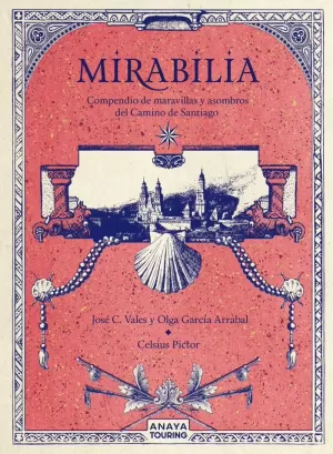 MIRABILIA. COMPENDIO DE MARAVILLAS Y ASOMBROS DEL CAMINO DE SANTIAGO