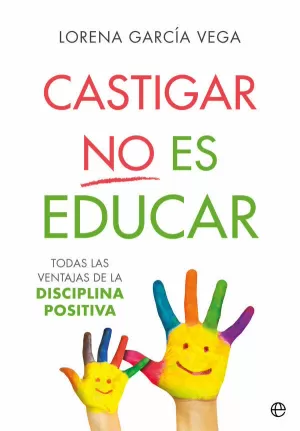 CASTIGAR NO ES EDUCAR CASTIGAR NO ES EDUCAR